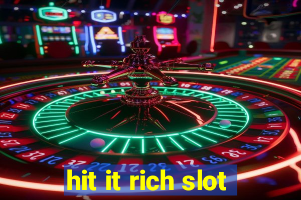 hit it rich slot